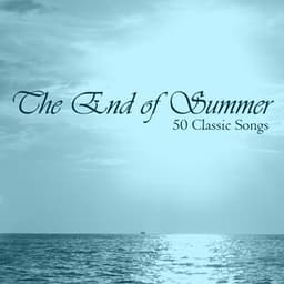 The End of Summer: 50 Classic Songs - Piano Music Experts