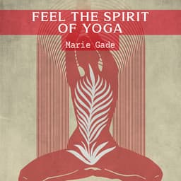 Feel the Spirit of Yoga - Marie Gade