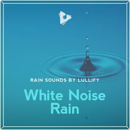 White Noise Rain - Rain Sounds by Lullify