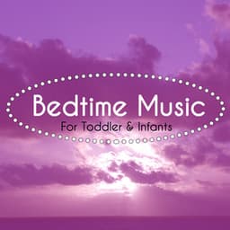Bedtime Music for Toddler & Infants - Bedtime Songs Collective