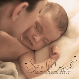 Süße Musik für den tiefen Schlaf Ihres kleinen Babys: Entspannung und leichter Schlaf für eine lange Nacht - Sanfte Baby Schlaflieder