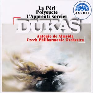 Dukas: La péri, Polyeucte, L'apprenti sorcier - Paul Dukas