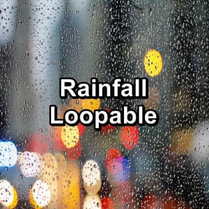 Rainfall Loopable - Thunder Storms & Rain Sounds