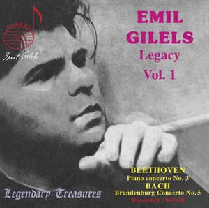 Emil Gilels Legacy, Vol. 1: Beethoven & Bach - Emil Gilels