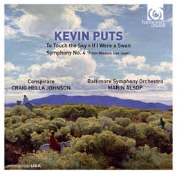 Kevin Puts: To Touch the Sky, If I Were a Swan, Symphony No. 4 - Kevin Puts