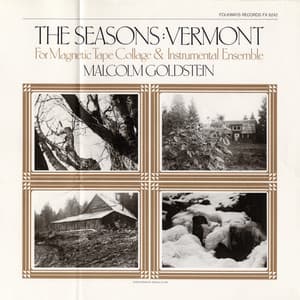 The Seasons: Vermont: For Magnetic Tape Collage and Instrumental Ensemble - Malcolm Goldstein