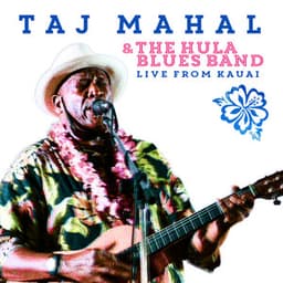 Taj Mahal & the Hula Blues Band: Live from Kauai - Taj Mahal