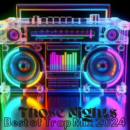 Those Nights: Best Trap Music Mix 2024, Late Night Beats Selection - New Traditions Crew