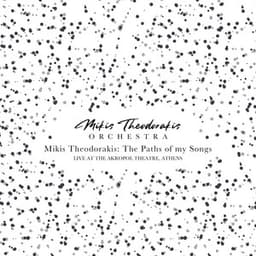 Mikis Theodorakis: The paths of my songs, Live at the Akropol Theatre, Athens - Mikis Theodorakis Orchestra