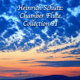 Heinrich Schütz: Chamber Flute Collection II - Heinrich Schütz