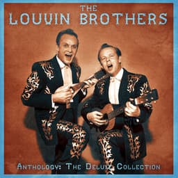 Anthology: The Deluxe Collection - The Louvin Brothers