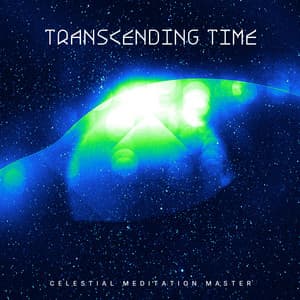 Transcending Time - Celestial Meditation Master