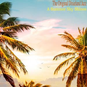A Summer Sky Shines - Original Dixieland Jazz Band