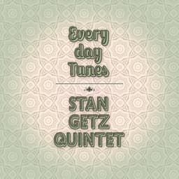 Everyday Tunes - Stan Getz Quintet