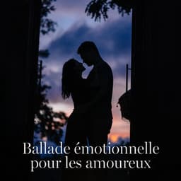 Ballade émotionnelle pour les amoureux - Jazz douce musique d'ambiance