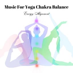 Music For Yoga Chakra Balance: Energy Alignment - Yoga Featured Music