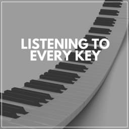 Listening to Every Key - Quiet Piano