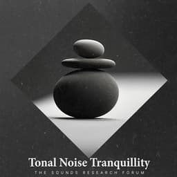 Tonal Noise Tranquillity - The Sounds Research Forum