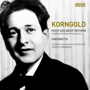 Korngold: Much Ado About Nothing & Sinfonietta - Erich Wolfgang Korngold
