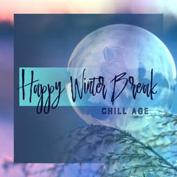 Happy Winter Break - Chill Age - Chillout Master