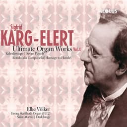 Karg-Elert: Ultimate Organ Works Vol.4 - Sigfrid Karg-Elert
