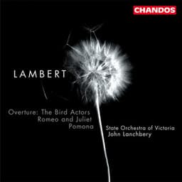 Lambert: The Bird Actors, Pomona & Romeo and Juliet - Constant Lambert