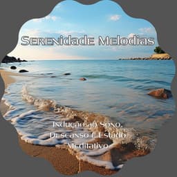 Indução ao Sono, Descanso e Estado Meditativo - Serenidade Melodias