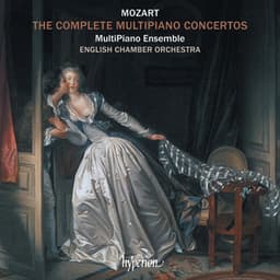 Mozart: The Complete Multipiano Concertos - Wolfgang Amadeus Mozart