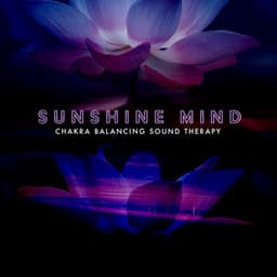 Sunshine Mind - Chakra Balancing Sound Therapy