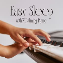 Easy Sleep with Calming Piano - Calming Piano Music Collection