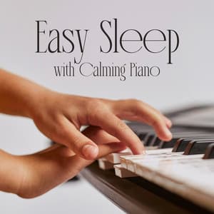 Easy Sleep with Calming Piano - Calming Piano Music Collection