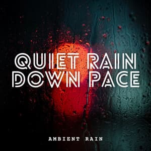Ambient Rain: Quiet Rain Down Pace - rainstantly