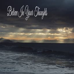 Believe In Your Thoughts - Relaxing Music