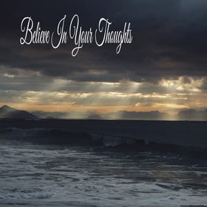 Believe In Your Thoughts - Relaxing Music