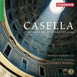 Casella: Symphony No. 2 & Scarlattiana - Alfredo Casella