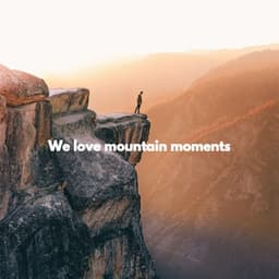 We love mountain moments - Morning Coffee Playlist