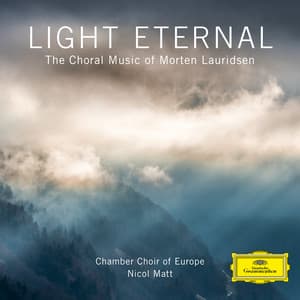 Light Eternal – The Choral Music of Morten Lauridsen - Morten Lauridsen