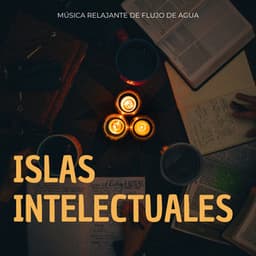 Islas Intelectuales: Música Relajante De Flujo De Agua - Laboratorio de la Naturaleza