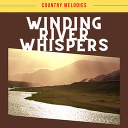 Winding River Whispers - Country Melodies