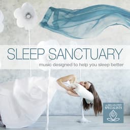 Sleep Sanctuary: Music Designed to Help You Sleep Better - Relaxation Specialists