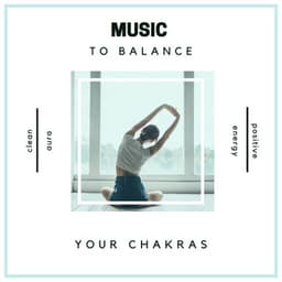 Music to Balance Your Chakras - Clean Aura, Balance Hormones & Produce Positive Energy - Chakra Dreamers