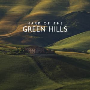 Harp of the Green Hills: Soothing Celtic Soundscapes for Sleep and Meditation - Irish Celtic Spirit of Relaxation Academy