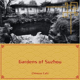 Gardens of Suzhou: Through China's Paradise on Earth - Chinese Café