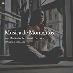 * Música de Momentos para Meditação, Revisitando Decisões e Pesando Emoções * - Meditação Yoga