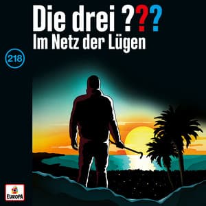 Folge 218: Im Netz der Lügen - Die drei ???