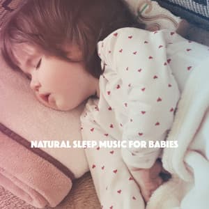 Natural Sleep Music For Babies - Lullaby Babies