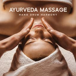 Ayurveda Massage: Hang Drum Harmony, Create the Balance and Let Your Body Heal Itself - Hang Drum Pro
