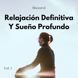Binaural: Relajación Definitiva Y Sueño Profundo Vol. 1 - Binaural Beats sueño profundo
