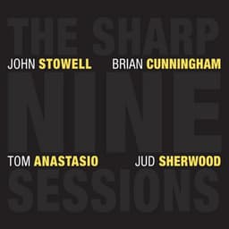 The Sharp Nine Sessions - John Stowell