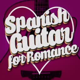 Spanish Guitar for Romance - Romantica De La Guitarra